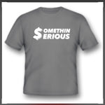 Somethin Serious Classic T-Shirt